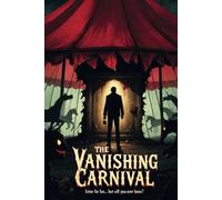 The Vanishing Carnival: Enter for fun... but will you ever leave?
