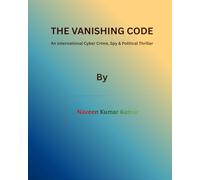 THE VANISHING CODE: An International Cyber Crime, Spy & Political Thriller