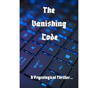 The Vanishing Code: The vanishing Code: A Psycological Thriller Story with emotional depth. The storyline is packed with deep, compelling theme that would resonate strongly with readers.