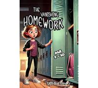 The Vanishing Homework: A Fun Detective Adventure About Friendship, Kindness, and Problem-Solving for Kids Ages 7-10