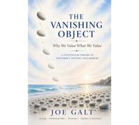 The Vanishing Object: Why We Value What We Value