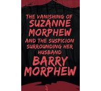 The Vanishing of Suzanne Morphew and the Suspicion Surrounding Her Husband Barry Morphew