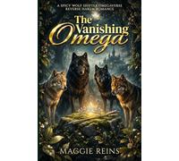 The Vanishing Omega: A Spicy Wolf Shifter Omegaverse Reverse Harem Romance