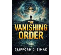 The Vanishing Order: Selected Short Stories by Clifford D. Simak