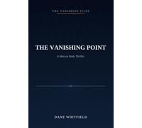 The Vanishing Point: A Marcus Rade Thriller, Book 1