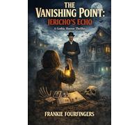 THE VANISHING POINT:: JERICHO'S ECHO - A Gothic Horror Thriller