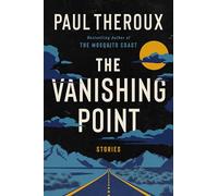Paul Theroux The Vanishing Point: Stories (Copertina rigida)