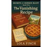 The Vanishing Recipe: A Secrets of Hidden Bluff Mystery