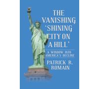 THE VANISHING ‘SHINING CITY ON A HILL’: A WINDOW INTO AMERICA’S DECLINE