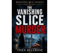 The Vanishing Slice Murder: A Coastal Cozy Mystery Series Where Every Murder Uncovers Another Secret Hidden Beneath the Harbor