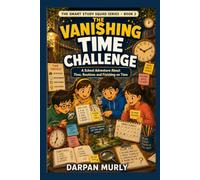 The Vanishing Time Challenge: A School Adventure About Time, Routines and Finishing on Time: 2