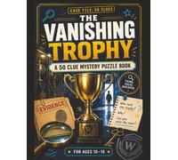 The Vanishing Trophy: A 50 Clue Mystery Puzzle Book, Think, Solve, Discover For Ages 10-15 Featuring Brain-Teasing Challenges, Hidden Clues, Coded ... With Logic Fun. Screen Free Entertainment