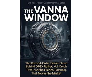 The Vanna Window: The Second-Order Dealer Flows Behind OPEX Rallies, Vol-Crush Drift, and the Hidden Calendar That Moves the Market