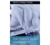 The Varett Jasirg Experiment: Novelette One