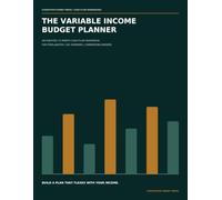 The Variable Income Budget Planner: An Undated 12-Month Cash-Flow Workbook for Freelancers, Gig Workers, Commission Earners & Self-Employed Professionals