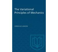 Cornelius Lanczos The Variational Principles of Mechanics (Tascabile) Heritage