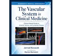 The Vascular System in Clinical Medicine: Clinical-Based Guide to Arterial, Venous, and Lymphatic Disease.