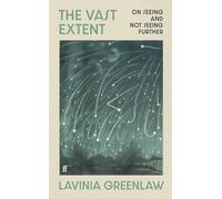 The Vast Extent: On Seeing and Not Seeing Further