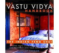 The Vastu Vidya Handbook: The Indian Feng Shui : Using Vastu Vidya to Bring Harmony and Prosperity into Your Home or Office