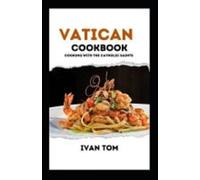 The Vatican Cookbook Ultimate Vatican Cuisines (con 20 - NUOVO Ivan Tom