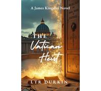 The Vatican Heist: A James Kingsley Novel: (The James Kingsley Files Book 5)