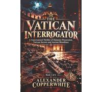 The Vatican Interrogator - Book 1 of 2: A Supernatural Thriller of Demonic Possession, Vatican Secrets and Ancient Bloodlines