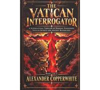 The Vatican Interrogator - Book 1 of 2: A Supernatural Thriller of Demonic Possession, Vatican Secrets and Ancient Bloodlines