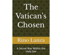 The Vatican's Chosen: A Secret War Within the Holy See