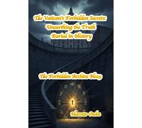 The Vatican's Forbidden Secrets: Unearthing the Truth Buried in History