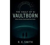 The Vault of Ki: Vaultborn: When Broken Gods Need New Rules