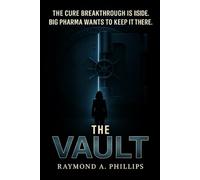 The Vault: The cure breakthrough is inside - Big Pharma wants to keep it there