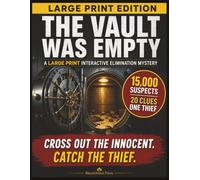 The Vault Was Empty: A Large Print Interactive Elimination Mystery with 15,000 Suspects, 20 Clues and One Thief