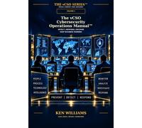 The vCSO Cybersecurity Operations Manual™: Building, Operating, Measuring, and Improving the Enterprise Cyber Defense Capability: 2