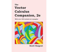 The Vector Calculus Companion, 2e: With over 325 worked-out examples