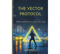 The Vector Protocol: When perfection is the only trap
