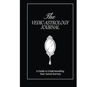 The Vedic Astrology Journal: A Guide to Understanding Your Astral Journey