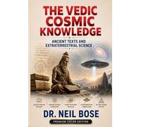 The Vedic Cosmic Knowledge: Ancient Texts and Extraterrestrial Science