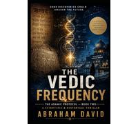 THE VEDIC FREQUENCY: A Scientific & Historical Thriller: 2