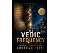 THE VEDIC FREQUENCY: A Scientific & Historical Thriller