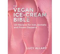 Lucy Allary The Vegan Ice Cream Bible (Copertina rigida)