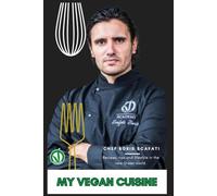 The Vegan Italian Kitchen: Authentic Plant-Based Recipes by Chef Boris Scafati: Easy Vegan Recipes for Beginners, Healthy Italian Meals, Plant-Based Cooking and Everyday Family Dinners