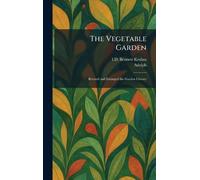 The Vegetable Garden: Revised and Enlarged the Garden Library
