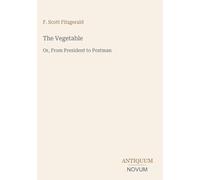 The Vegetable: Or, From President to Postman