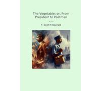 The Vegetable; or, From President to Postman