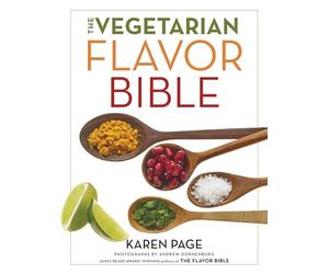 The Vegetarian Flavor Bible: The Essential Guide to Culinary Creativity With Vegetables, Fruits, Grains, Legumes, Nuts, Seeds, and More, Based on the Wisdom of Leading American Chefs