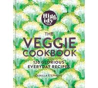 The Veggie Cookbook: 120 Glorious Everyday Recipes