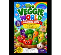 THE VEGGIE WORLD COLORING BOOK: A Fun & Creative Veggie Adventure for Kids Ages 3-8 | Cute, Easy, and Happy Coloring Pages to Learn, Play & Grow!