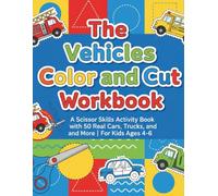The Vehicles Color and Cut Workbook: A Scissor Skills Activity Book with 50 Real Cars, Trucks, and More | For Kids Ages 4-6