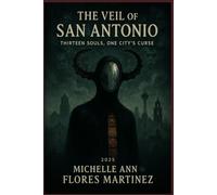 The Veil of San Antonio: Thirteen Souls, One City’s Curse ™®©