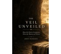 The Veil Unveiled: How the Entire Scriptures Echo the Mystery of Christ through Pure Logic and Quantum Science